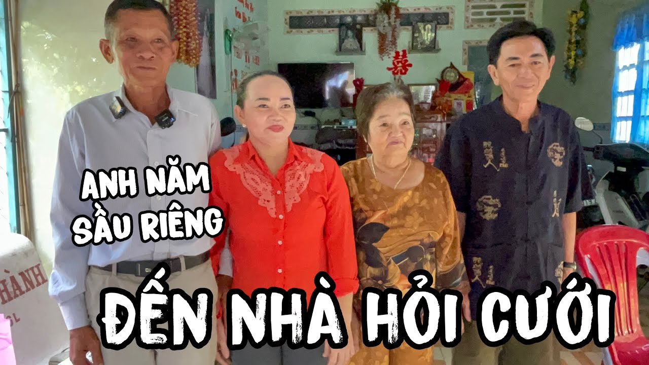 Năm sầu riêng đến nhà hỏi cưới chị vân và cái kết khi gặp cha vợ