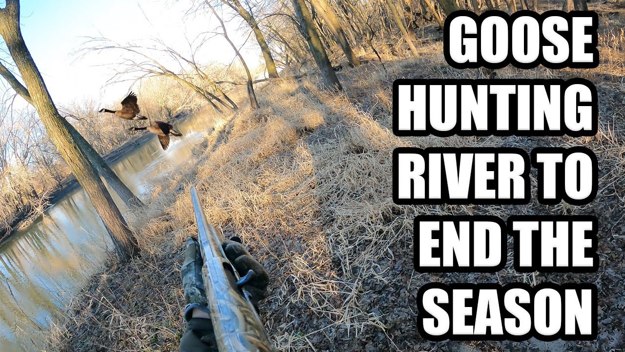 GOOSE HUNTING RIVER TO END THE SEASON