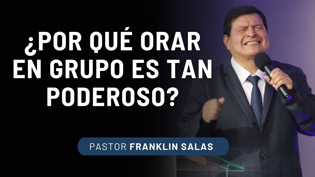 ¿QUÉ BENEFICIOS RECIBO AL ORAR EN GRUPO ? Pastor Franklin Salas.