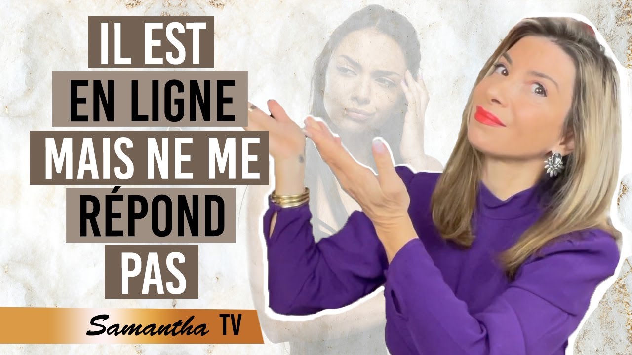 IL EST EN LIGNE MAIS NE ME R&Eacute;POND PAS !- Samantha Porpiglia Love Coach