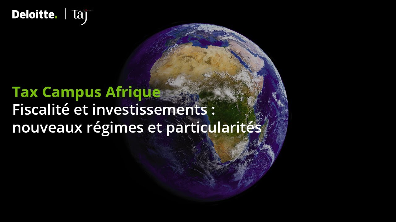 Afrique : fiscalité et investissements - nouveaux régimes et particularités