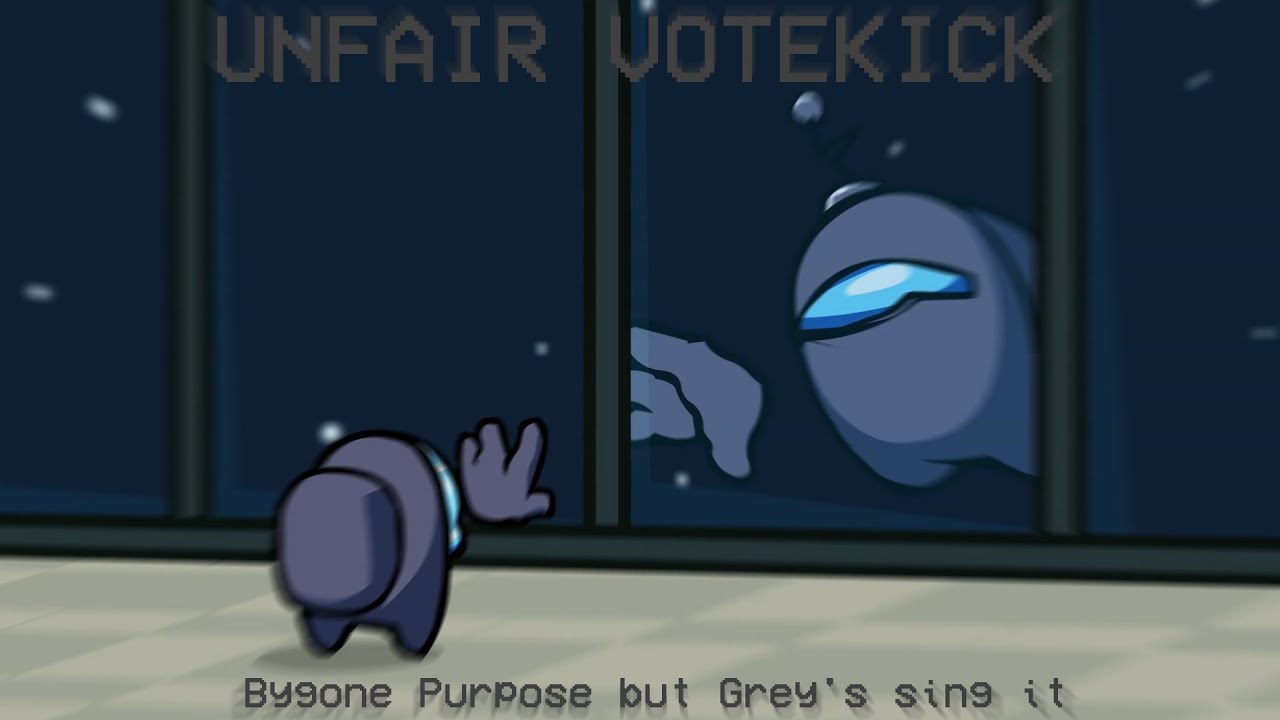 Unfair Votekick - Bygone Purpose but Grey's sing it