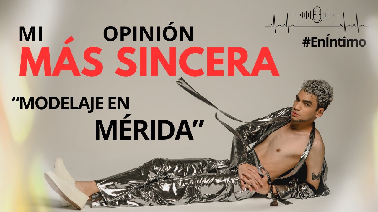 MODELAJE EN MÉRIDA: MI OPINIÓN 