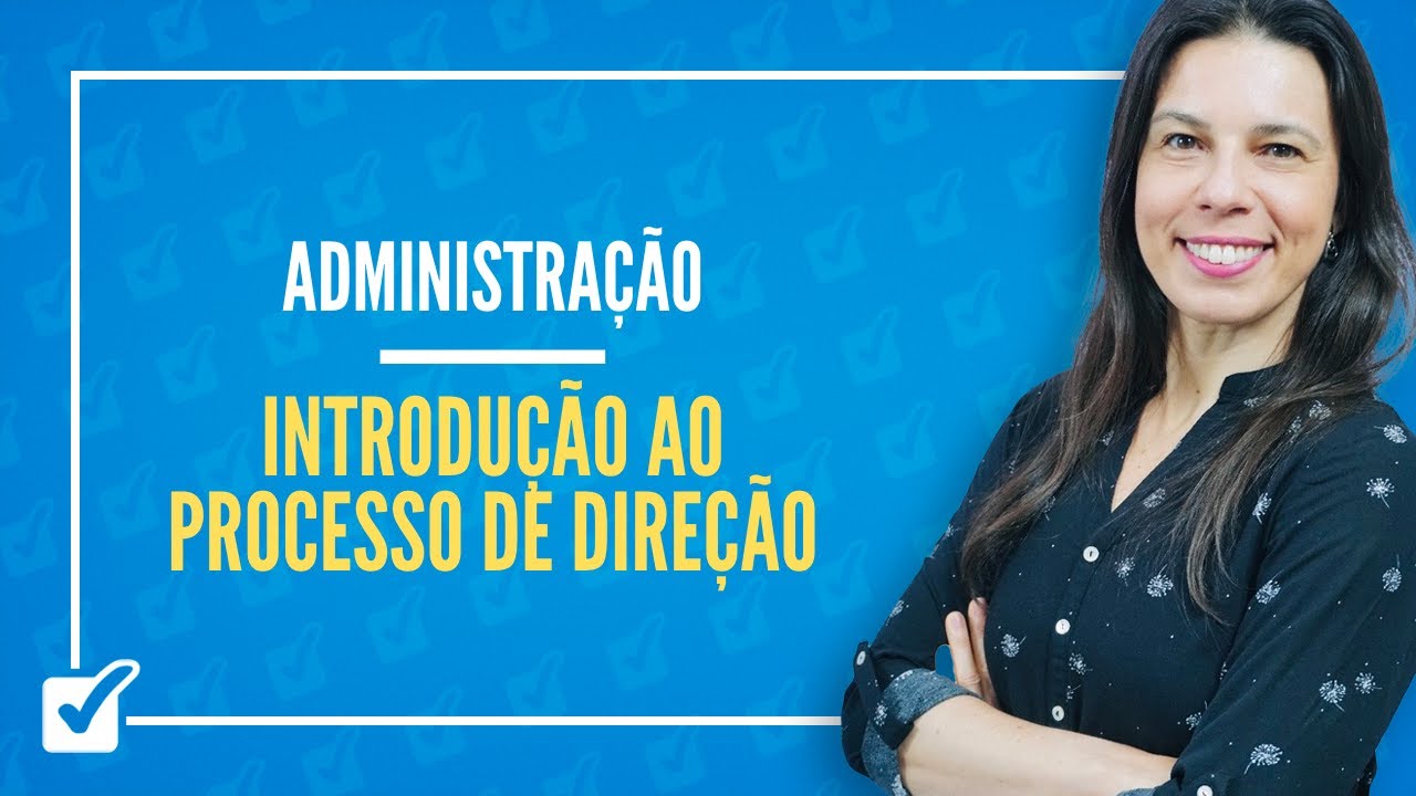 11.01. Aula de Introdução ao processo de direção - conceito e características (Administração)