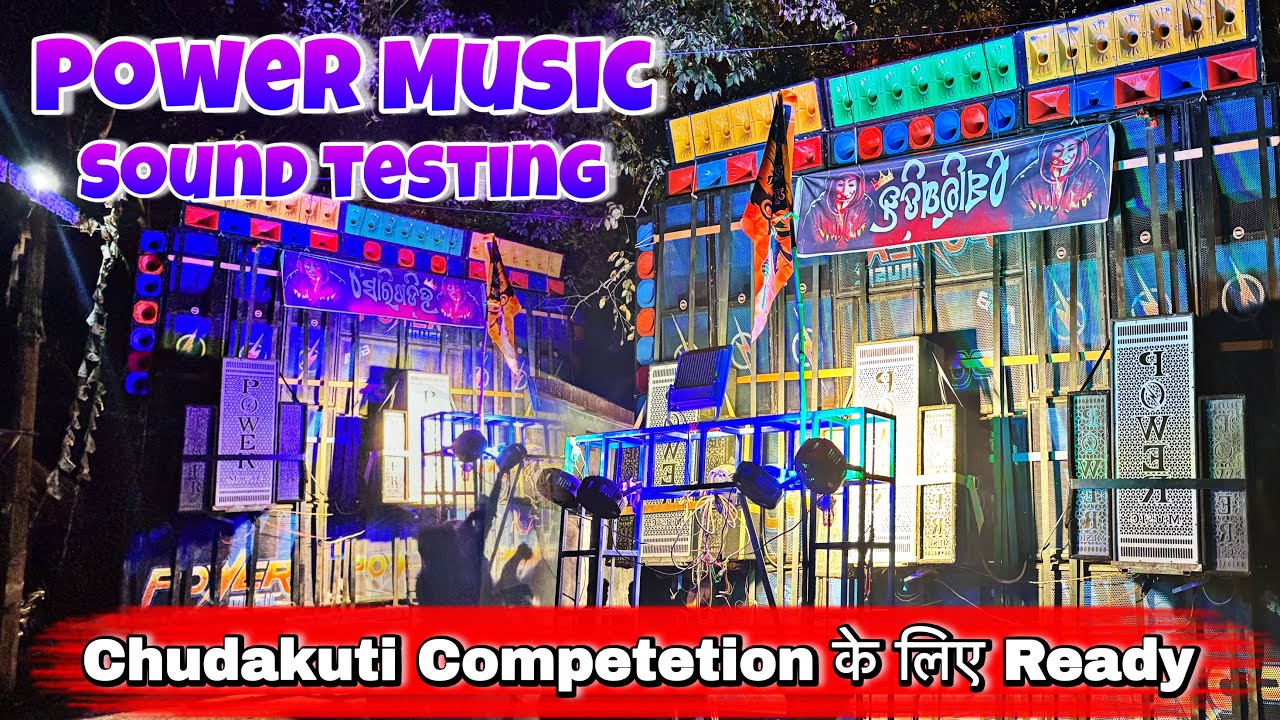 Power Music का खतरनाक Sound Testing🔥| Chudakuti Mela के Competetion के लिए हुवा Ready 
