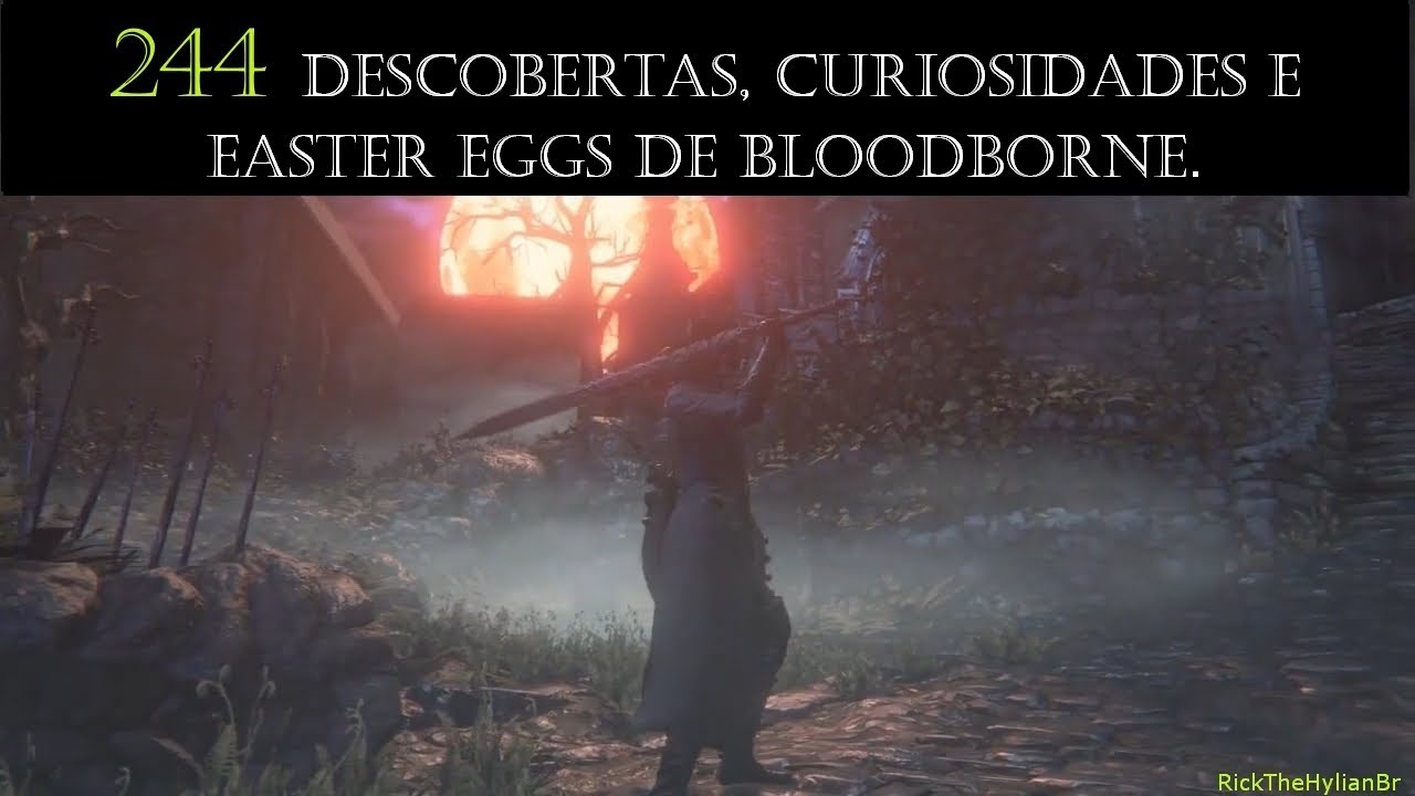 Bloodborne: 244 Descobertas, Curiosidades e Easter eggs.