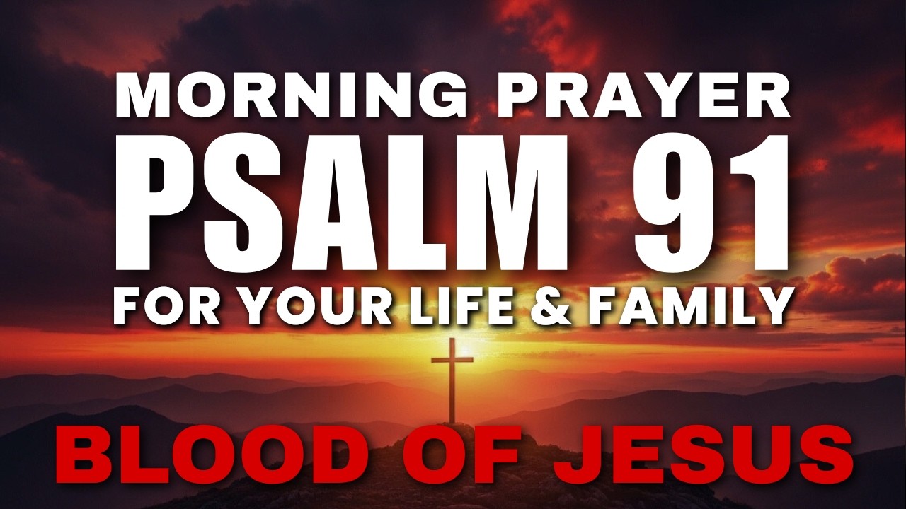 Psalm 91 Morning Prayer for Healing and Protection | My Refuge and My Fortress God Our Protector