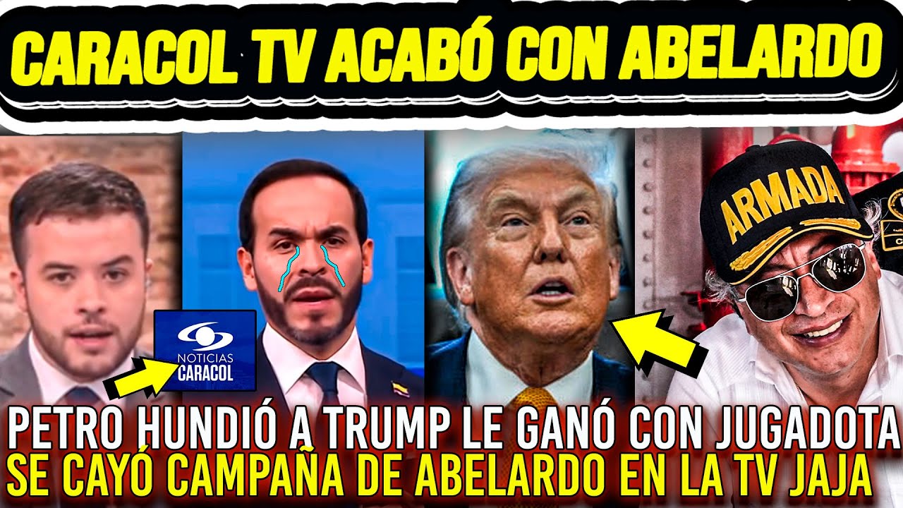 CAE ABELARDO: CARACOL TV LE DESTRUYÓ LA CAMPAÑA EN VIVO. PETRO GANÓ A TRUMP CON JUGADOTA. TÓMELO