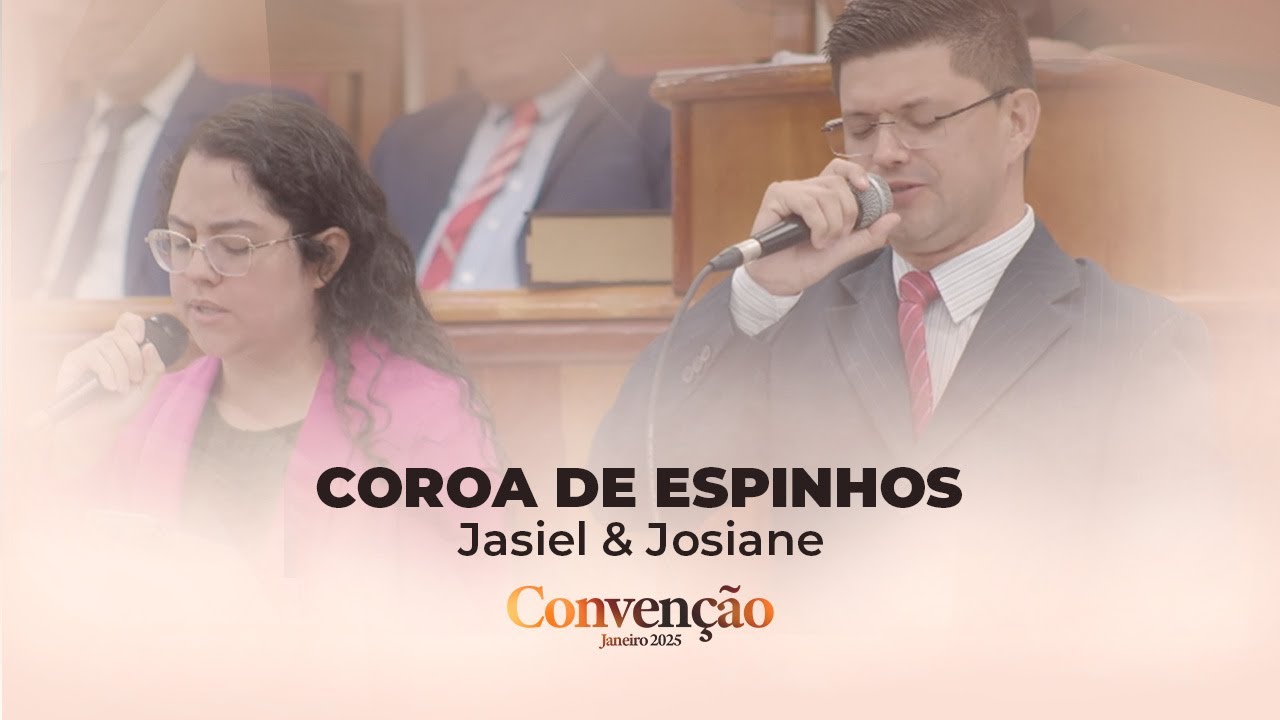 COROA DE ESPINHOS | Jasiel & Josiane | CONVENÇÃO JANEIRO 2025