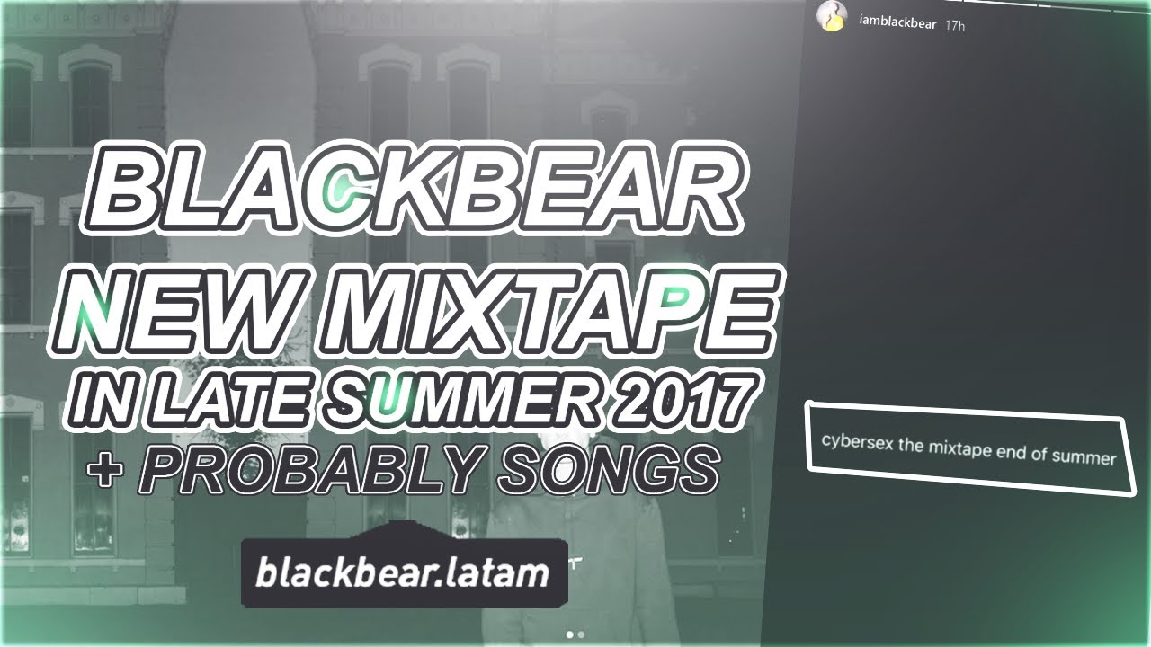 NEW BLACKBEAR MIXTAPE AT SUMMER FINISHES! Probably songs?
