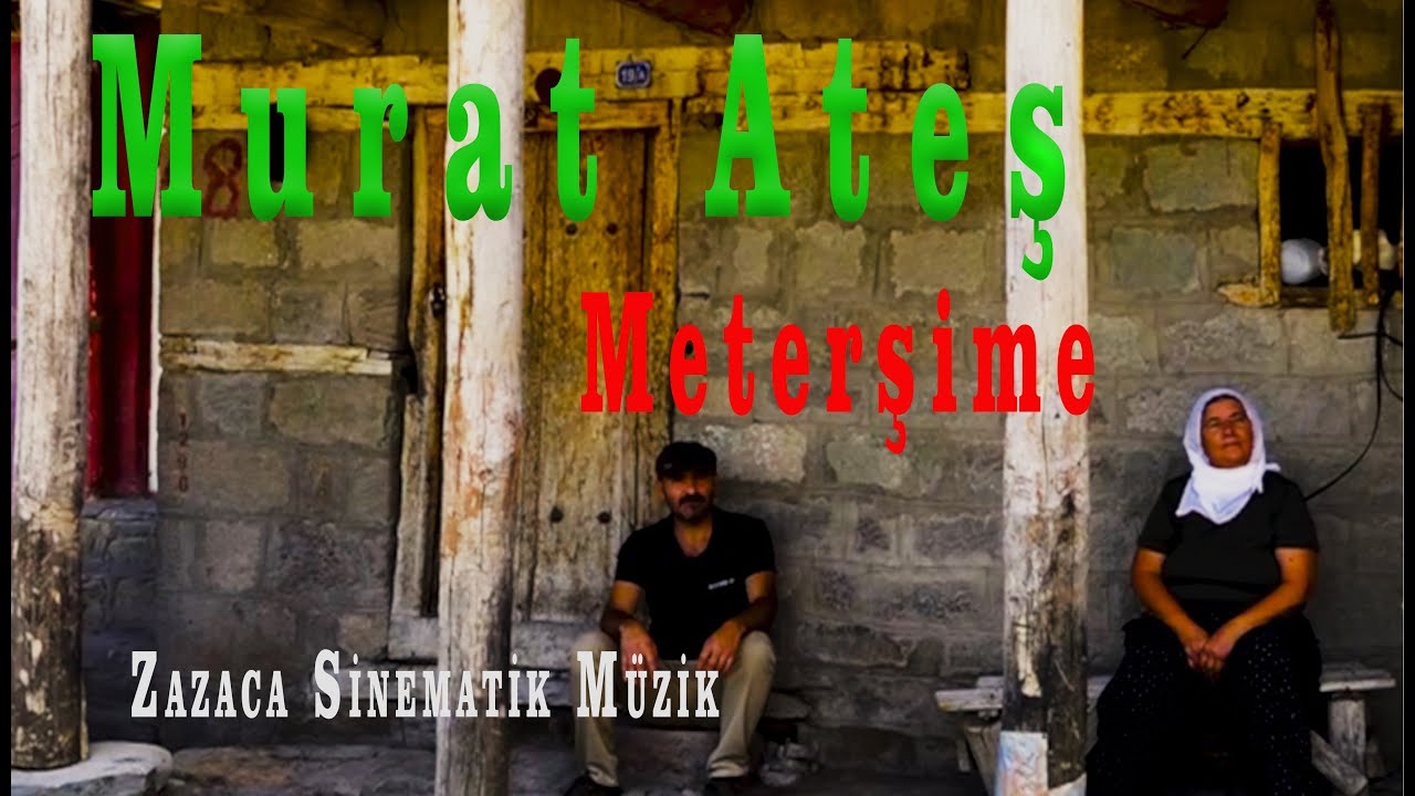 Meterşime Zazaca Murat Ateş