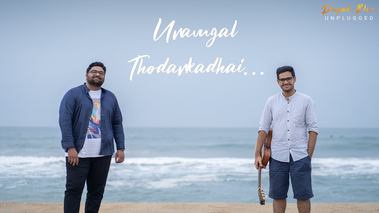 Uravugal Thodarkadhai (Cover) | Deepak Blue | Unplugged