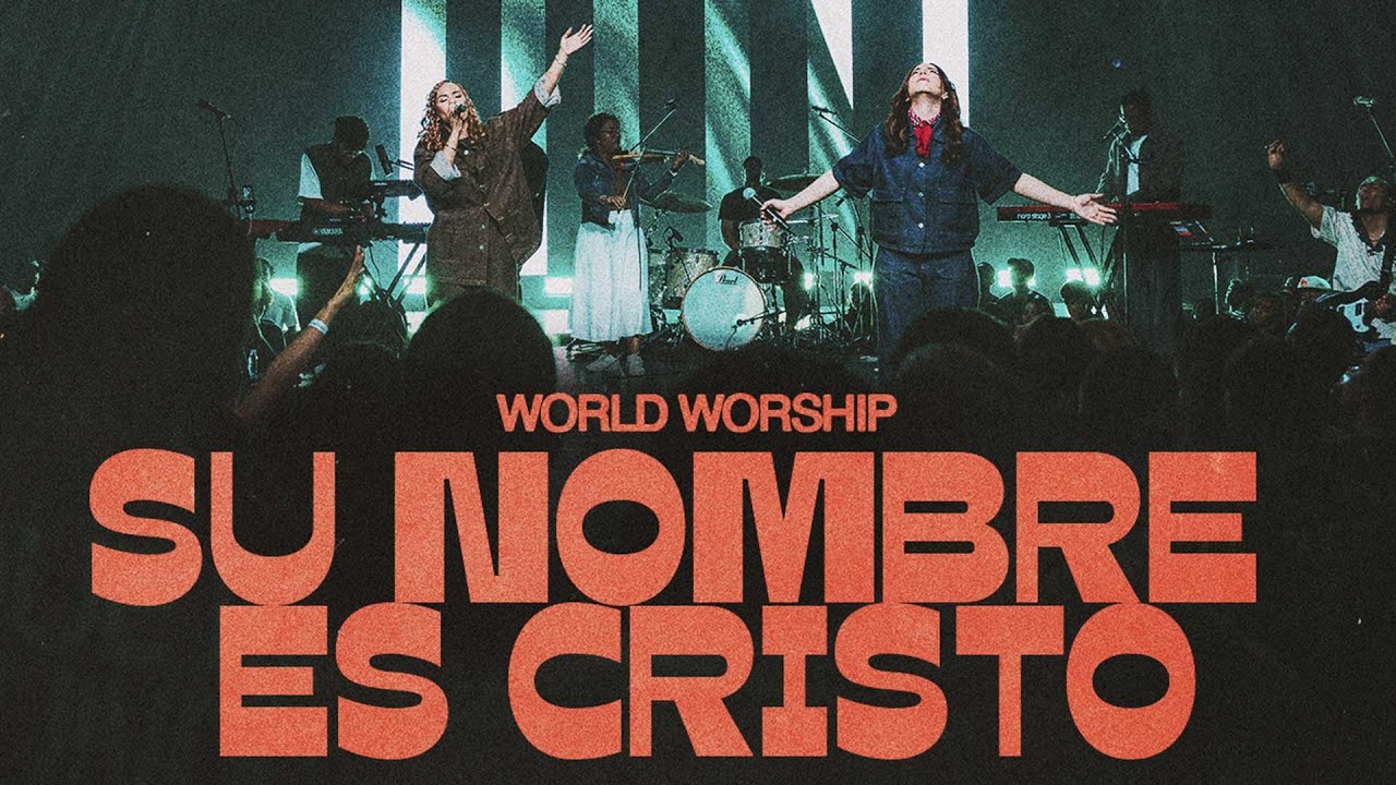 Su Nombre es Cristo - World Worship (Video Live Oficial)