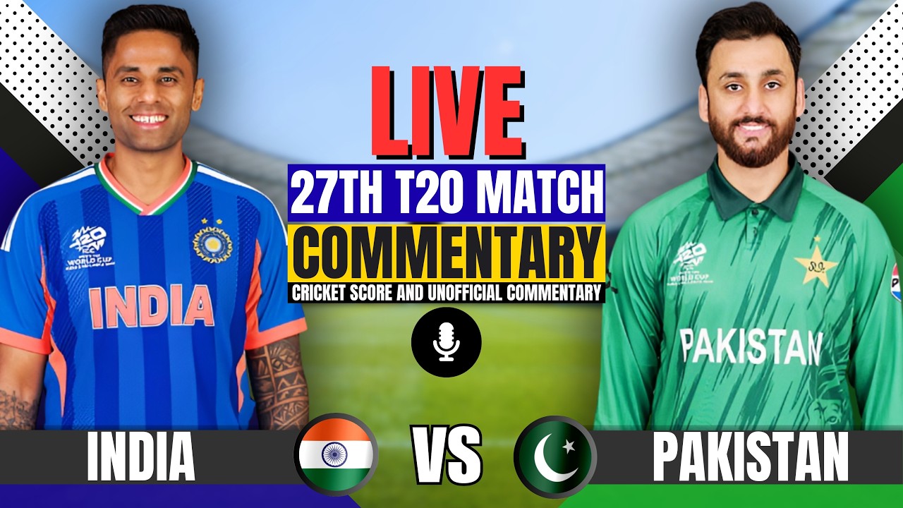 Live: India vs Pakistan 27th T20 | Group Stage | Commentary & Analysis | Pak vs Ind Match Today
