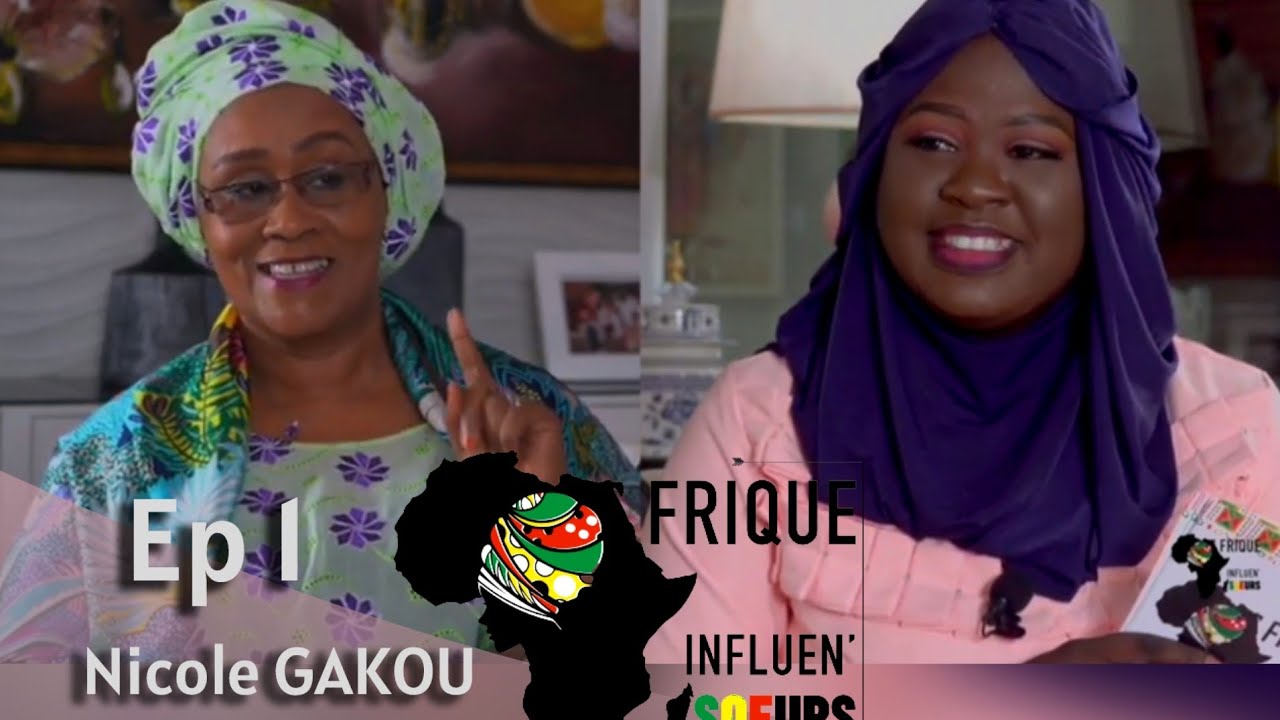 Afrique Influen'Soeurs avec Nicole GAKOU Présidente de l'UFCE - Ep1