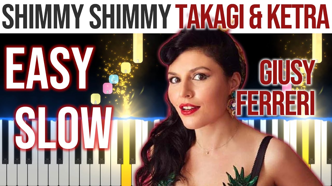 Shimmy Shimmy - Takagi & Ketra - Giusy Ferreri - EASY SLOW Piano Tutorial 🎹 - video 4K🤙