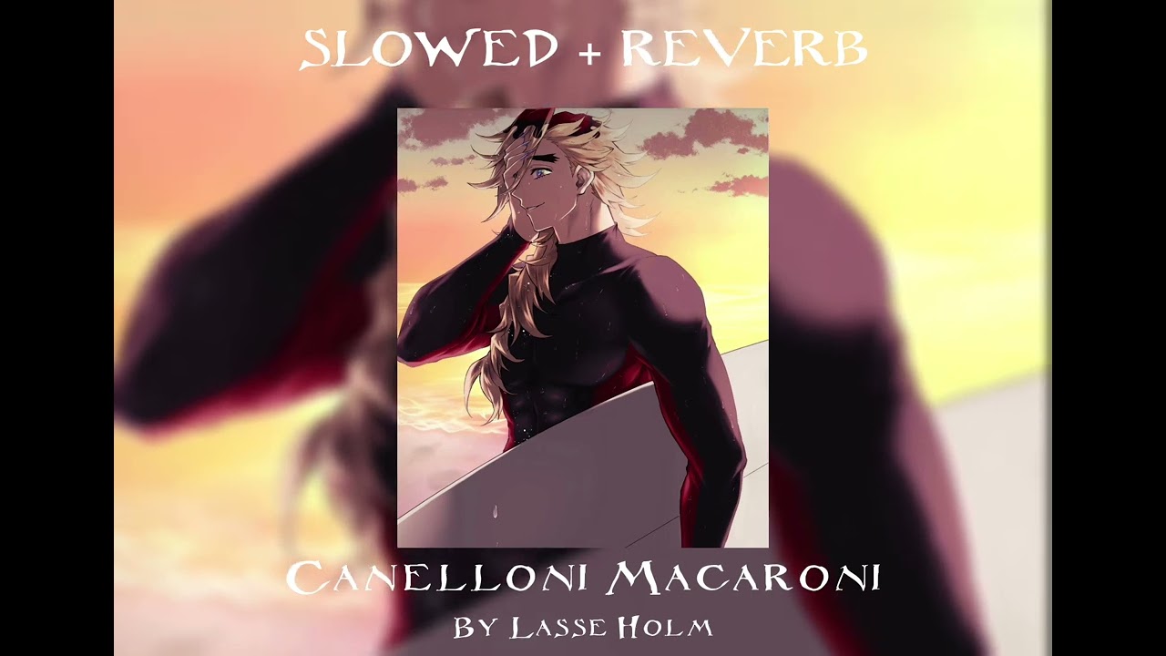 Canelloni Macaroni || Lasse holm || SLOWED + REVERBED / REUPLOAD