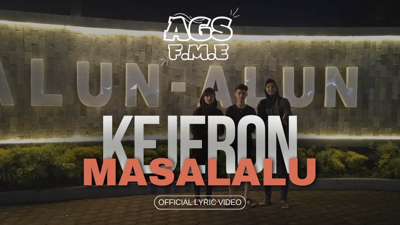 AGS F.M.E - Kejeron Masalalu ( Official Lyric Video )