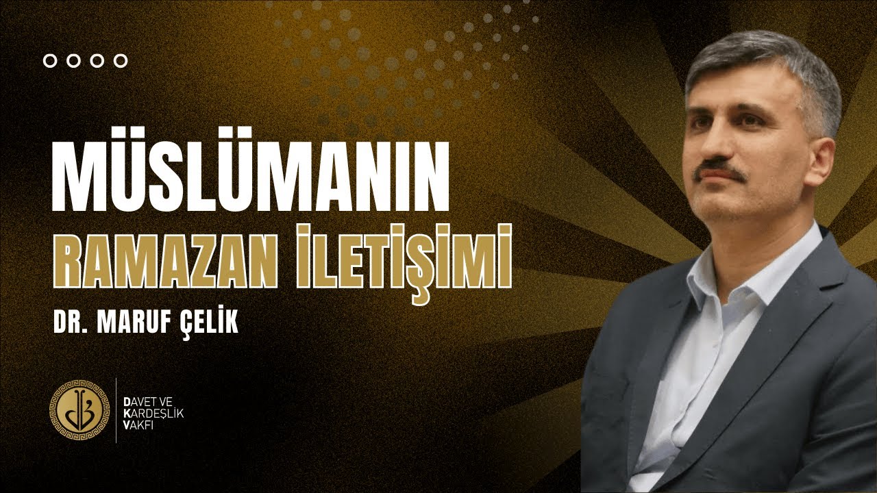 Müslümanın Ramazan İletişimi - Dr. Maruf Çelik