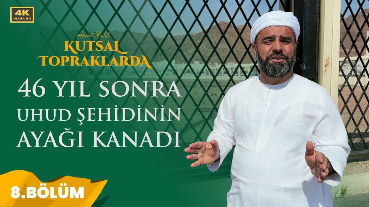 UHUD ŞEHİTLERİ TOPRAĞIN ÜZERİNE ÇIKTI I Ahmet Bulut Kutsal Topraklarda (8.BÖLÜM)