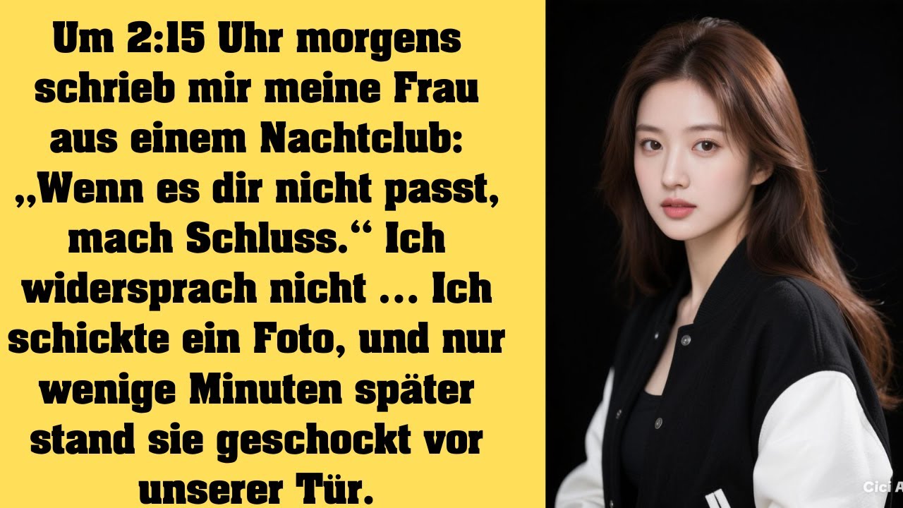 Um 2:15 schrieb meine Frau aus dem Club: „Gefällt es dir nicht, dann trenn dich von mir