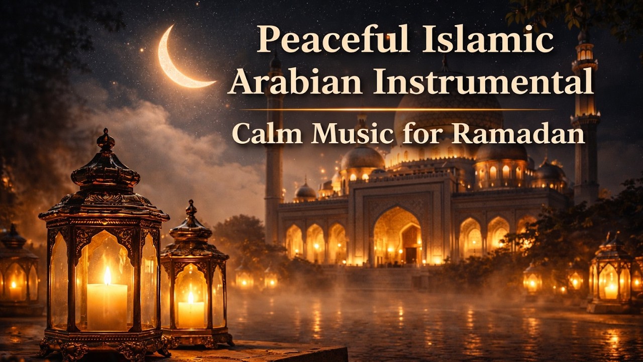 Peaceful Islamic Arabian Instrumental – Calm Music for Ramadhan
