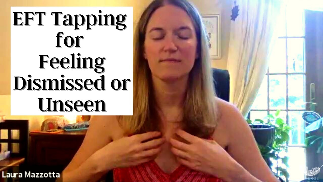 👁 EFT Tapping to Release Not Feeling Seen, Feeling Dismissed, & Being Annoying