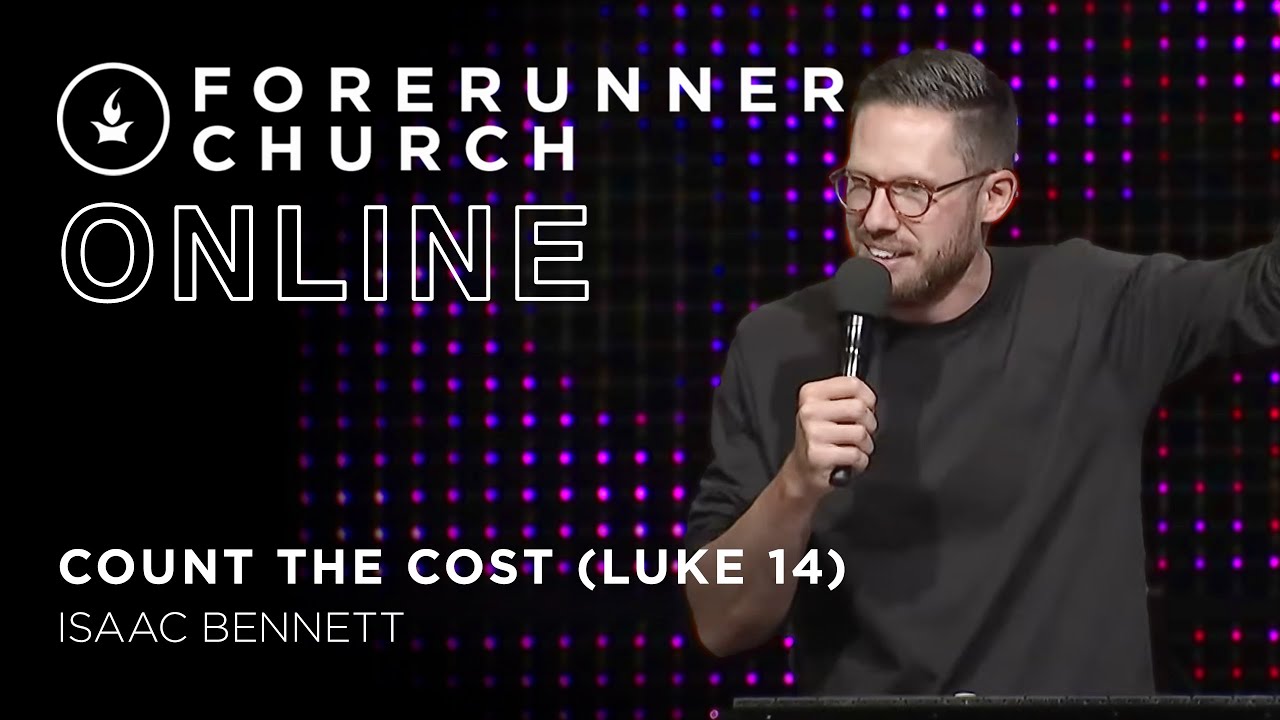 Count the Cost (Luke 14) | Isaac Bennett