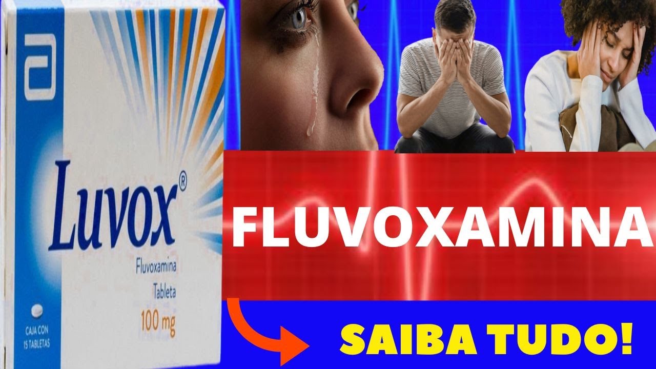 FLUVOXAMINA - PARA QUE SERVE, COMO TOMAR, EFEITOS COLATERAIS - TUDO SOBRE FLUVOXAMINA - LUVOX, REVOC