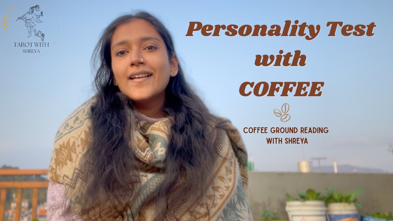 PERSONALITY TEST WITH COFFEE | Coffee Ground Reading with Shreya | Tarot with Shreya