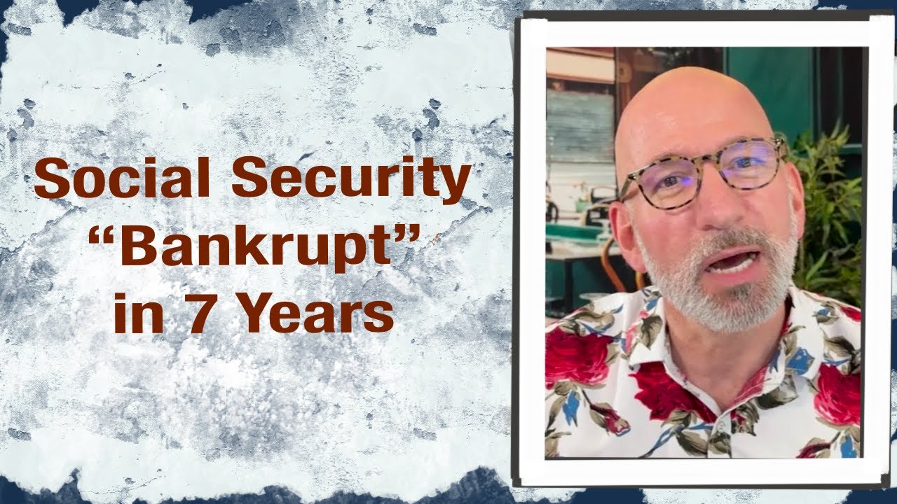 Social Security is &ldquo;Bankrupt&rdquo; in 7 years