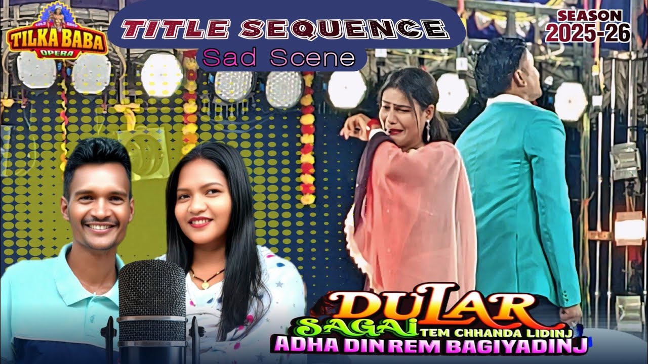 Title Sequence Sad Scene || Tilka Baba Opera 2025-2026 || Dular Sagai Tem chhanda Lidinj Adha Din..