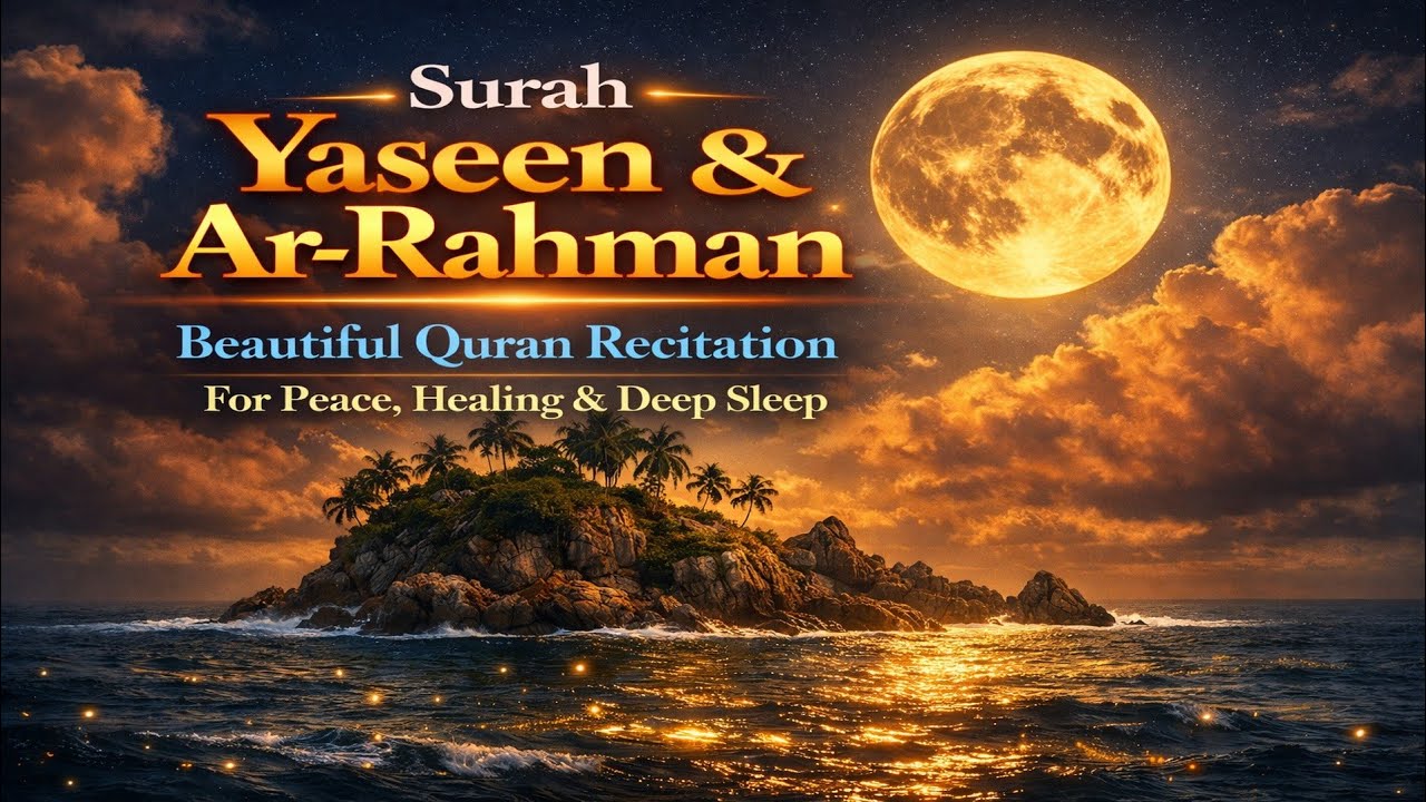 Surah Yasin (Yaseen) & Surah Ar Rahman | Beautiful Quran Recitation for Peace , Healing & Deep Sleep