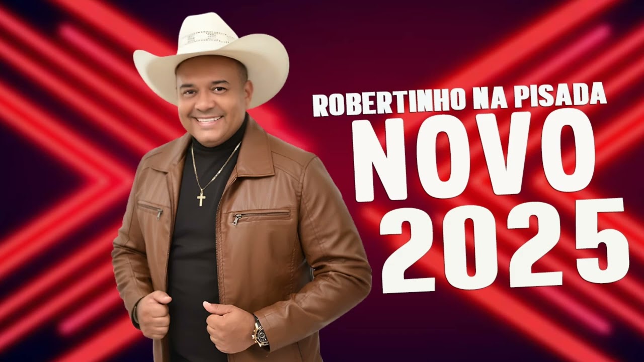 ROBERTINHO NA PISADA NOVO 2025 MUSICAS NOVAS