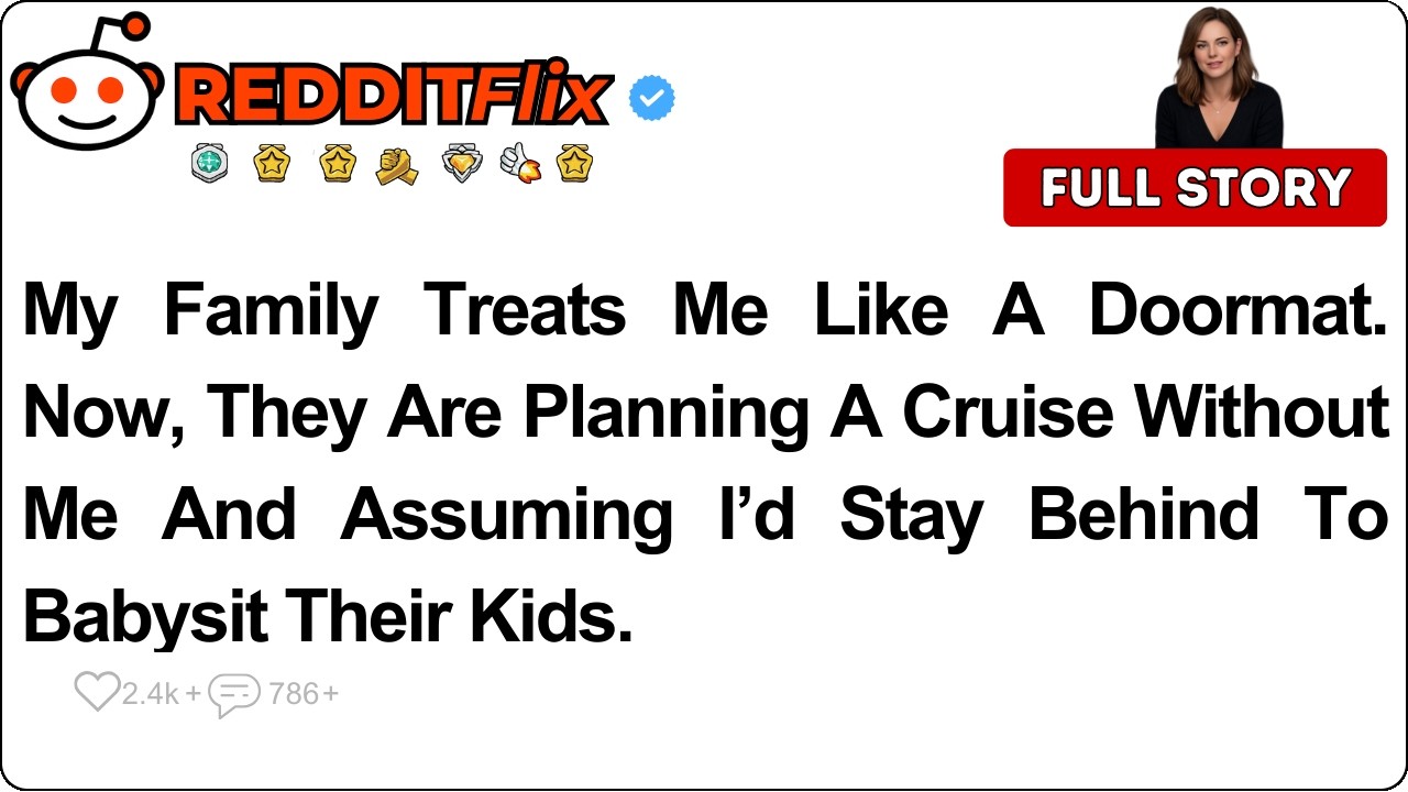 My Family Treats Me Like A Doormat. Now, They Are Planning A Cruise Without Me.... | Reddit Stories