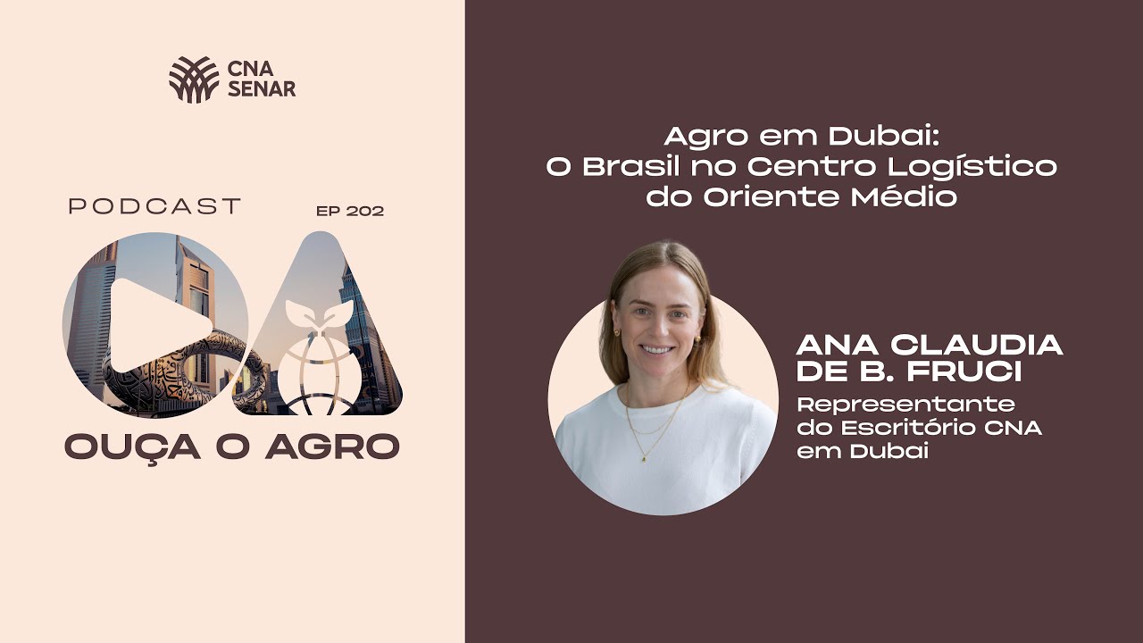 Ouça o Agro 202 - Agro em Dubai: o Brasil no Centro Logístico do Oriente Médio