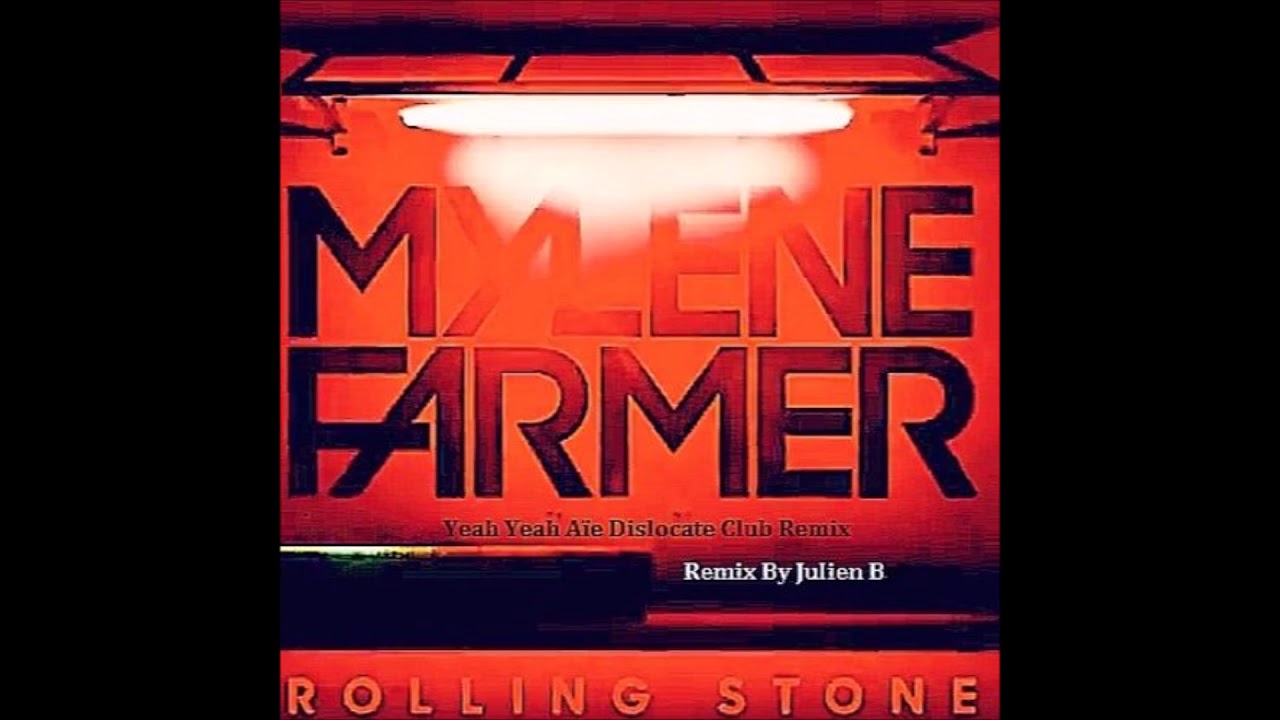 Mylene Farmer - Rolling Stone (Yeah Yeah Aïe Dislocate Club Remix By Julien.B) 