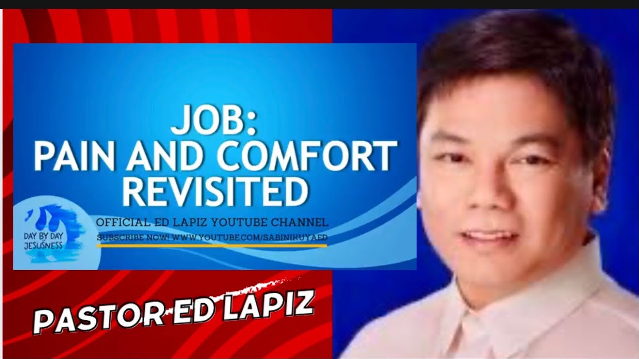 JOB : PAIN AND COMFORT REVISITED - PASTOR ED LAPIZ 2025 LATEST PREACHING