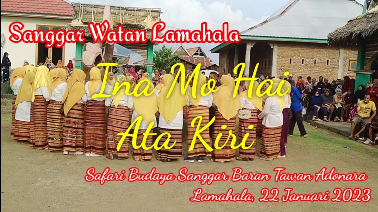 Ina Mo Hai Ata Kiri//Sanggar Watan Lamahala//Safari Budaya Baran Tawan Adonara//Lamahala//220123