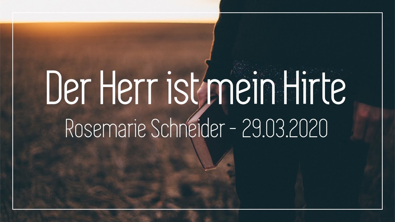Der Herr ist mein Hirte - Rosemarie Schneider - 29.03.2020