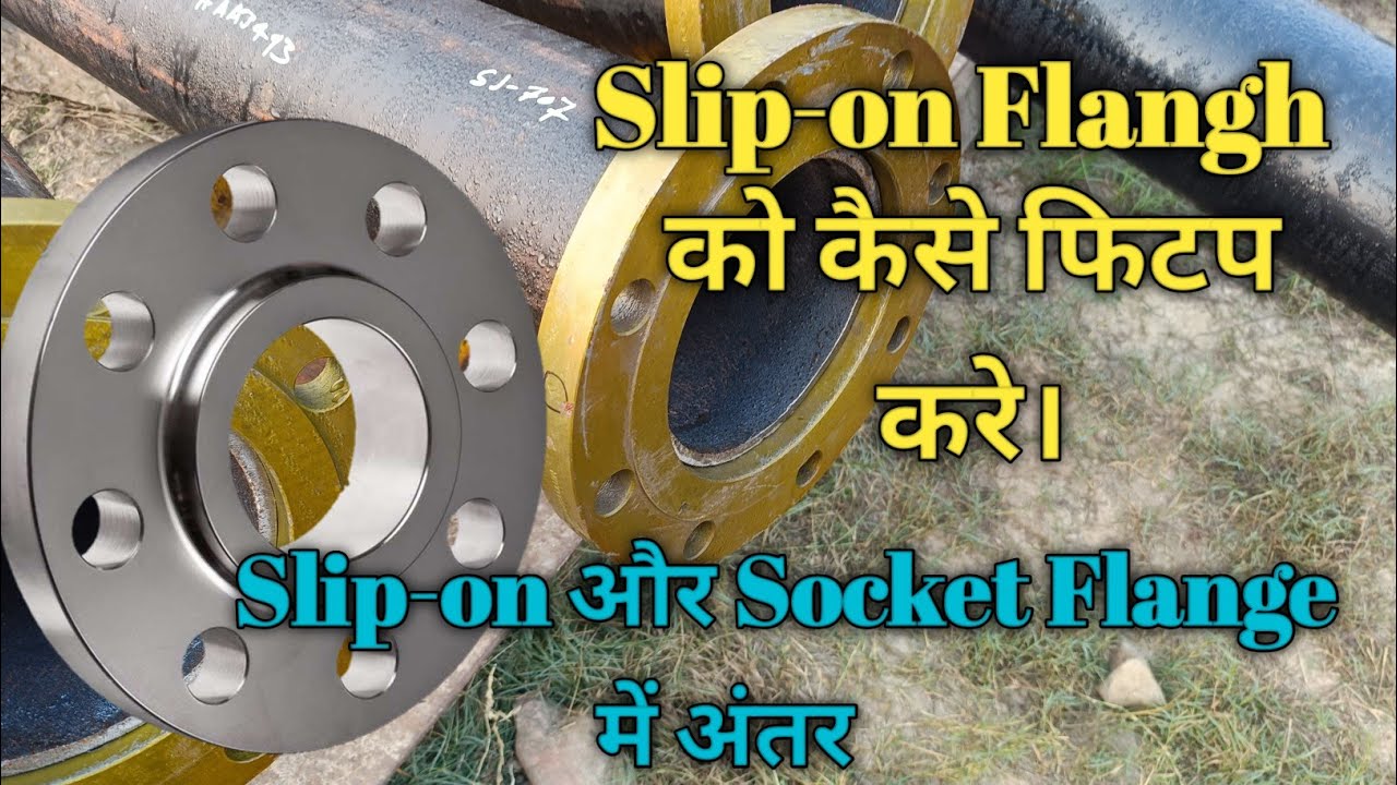 Slip-on #Flange Fit-up Besic Knowledge Different Between Slip-on And Socket Flangh