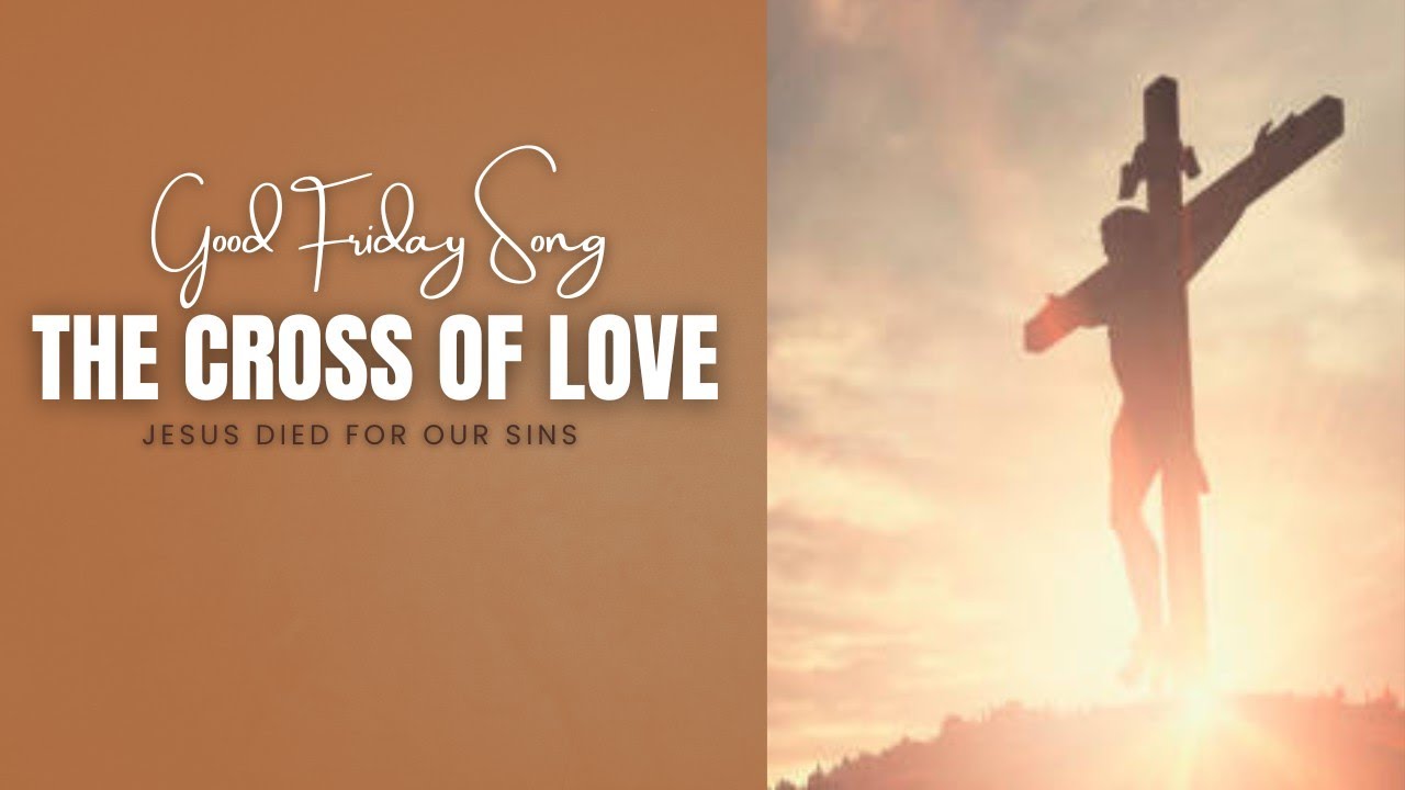 The Cross Of Love | Good Friday Song 2026
