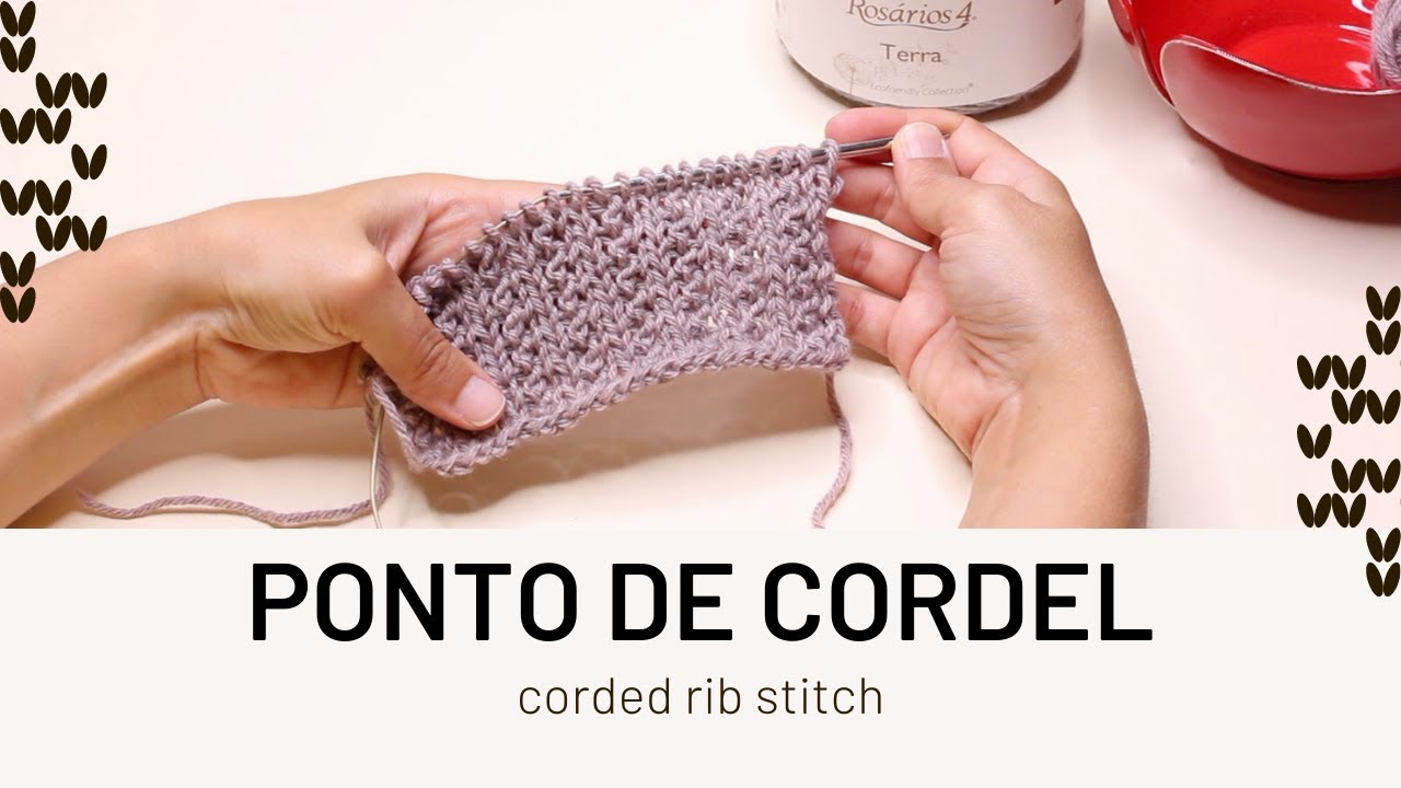 Como tricotar o Ponto de Cordel (knit the corded rib stitch)