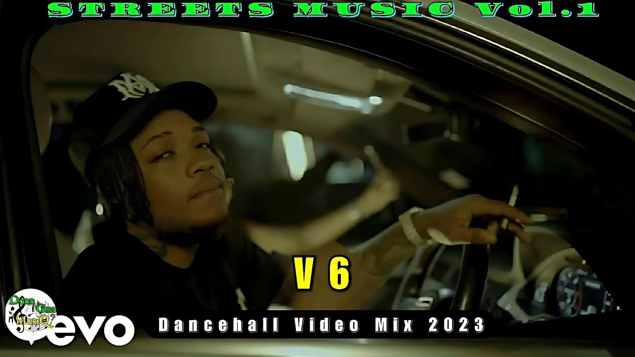 V6-Dancehall Video Mix 2023 [STREETS MUSIC vol.1] Malie Donn, Byron Messia & More
