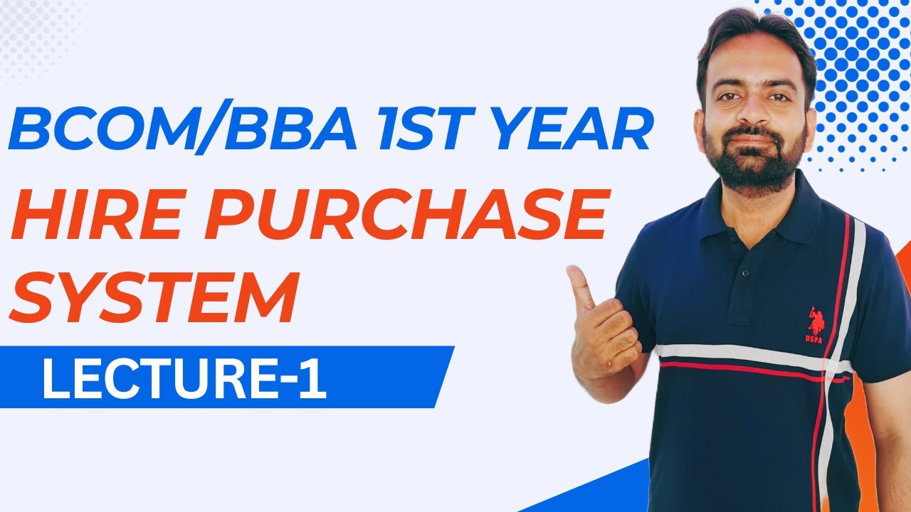 Hire Purchase and Installment System Explained | B.Com 1st Year | CWG for BCom
