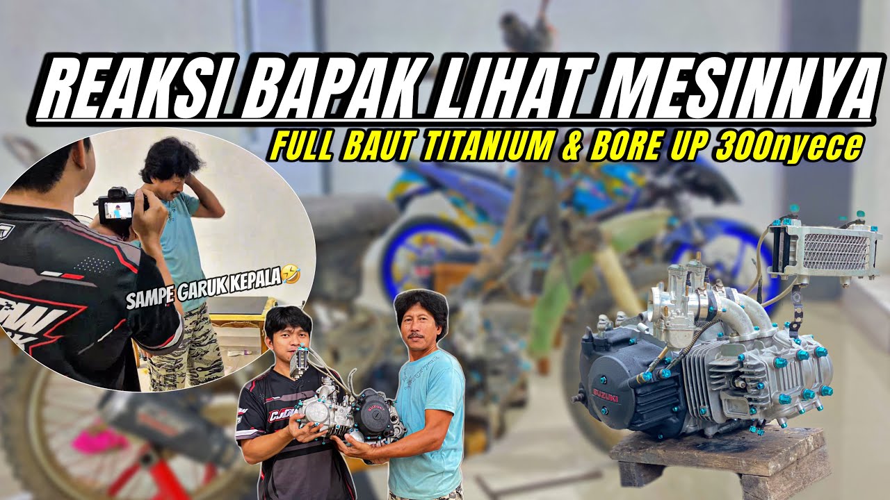 REAKSI BAPAK LIHAT MESIN MOTORNYA DI MODIF‼️FULL BAUT TITANIUM DAN BORE UP ‼️