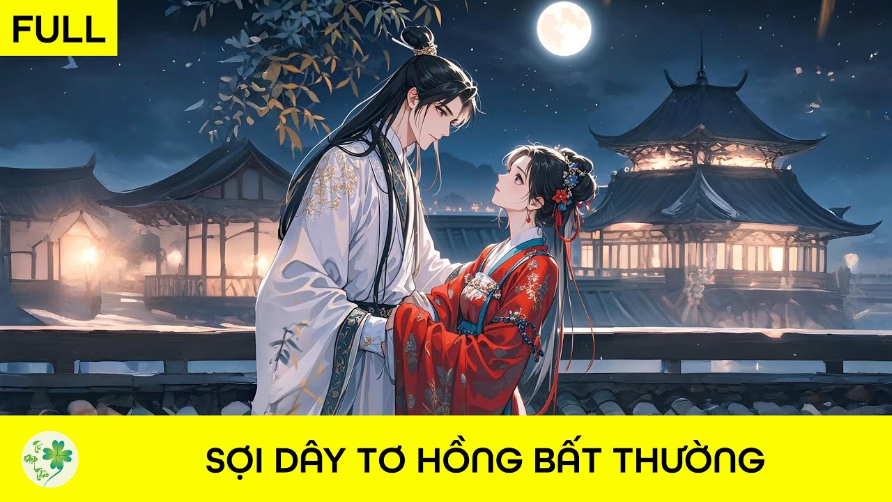 [FULL Audio] Sợi dây tơ hồng bất thường