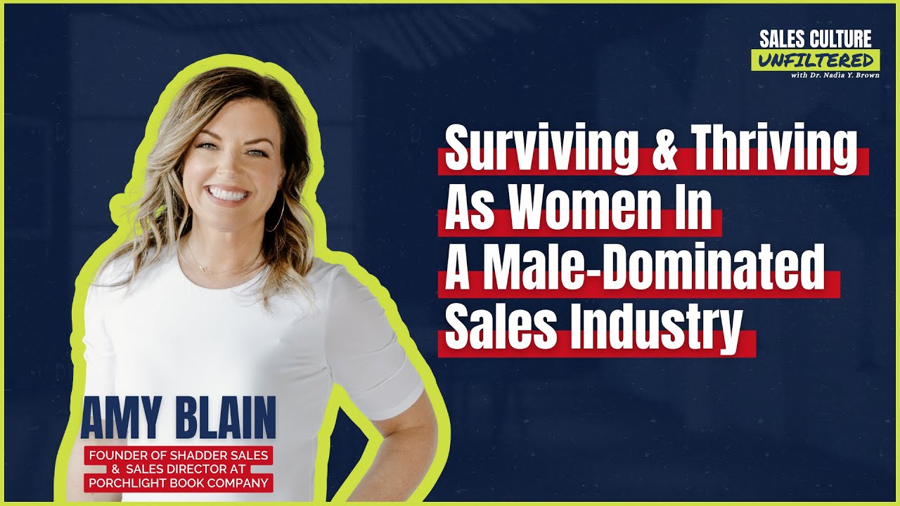 Surviving & Thriving As Women In A Male-Dominated Sales Industry with Amy Blain