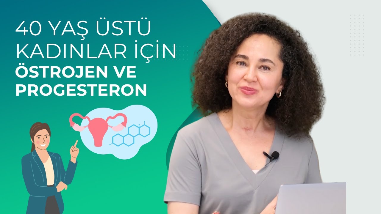 40 Yaş Üstü Kadınlar İçin Östrojen ve Progesteron