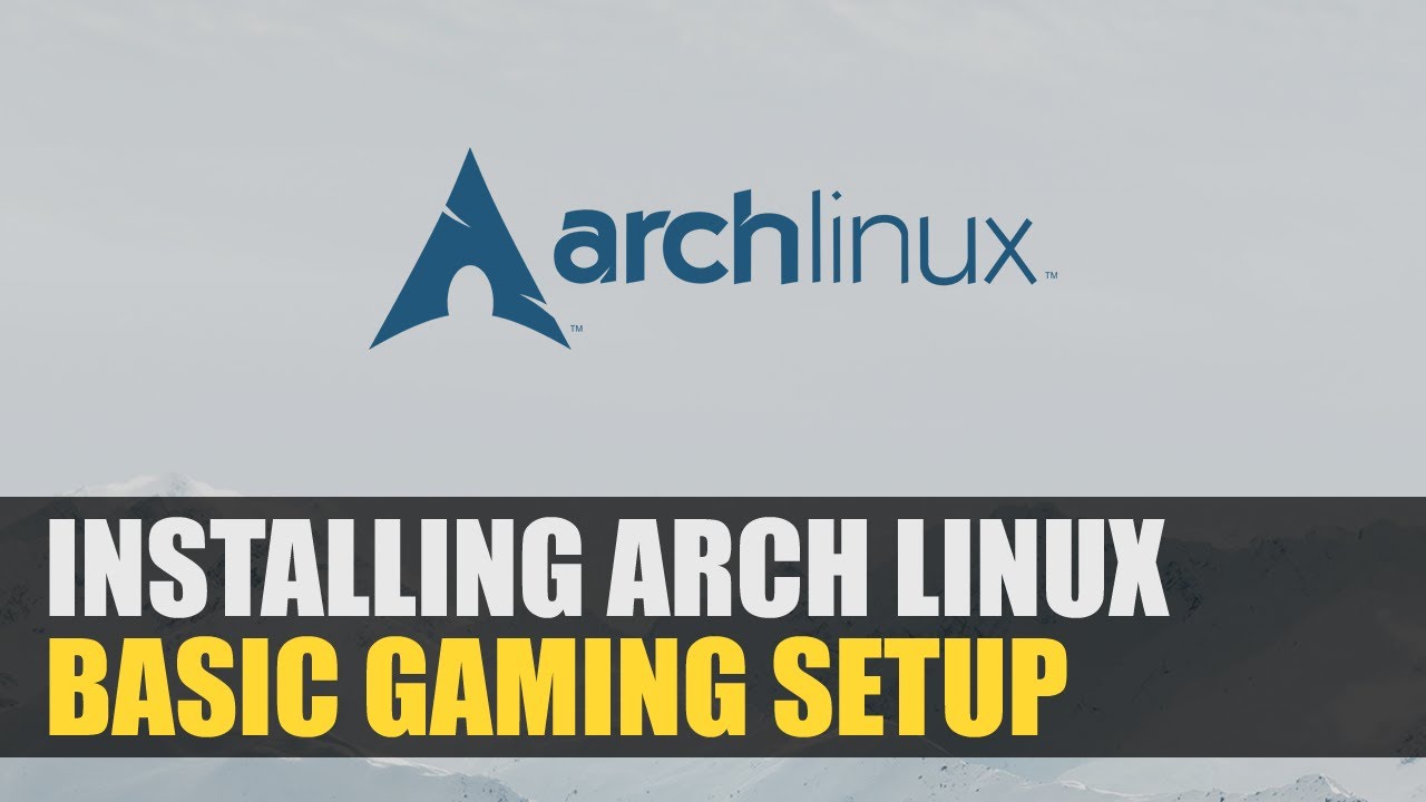 Installing Arch Linux + Basic Gaming Setup